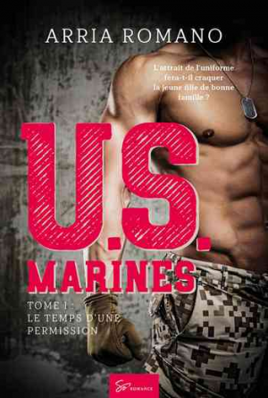 Arria Romano – U.S. Marines, Tome 1 : Le Temps d&rsquo;une permission