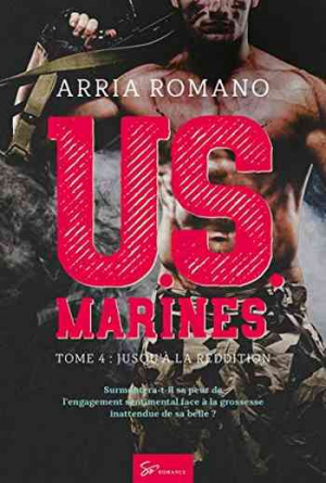 Arria Romano – U.S. Marines, Tome 4 : Jusqu&rsquo;à la reddition
