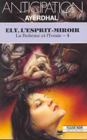 Ayerdhal – La Bohême et l&rsquo;Ivraie, tome 4 : Ely, l&rsquo;esprit-miroir