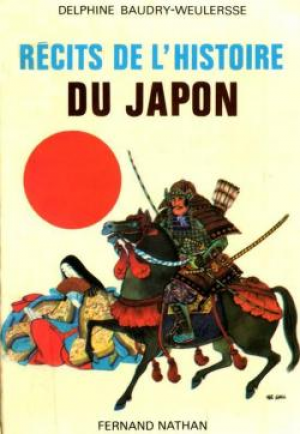 Baudry-Weulersse Delphine – Recits de l&rsquo;histoire du Japon