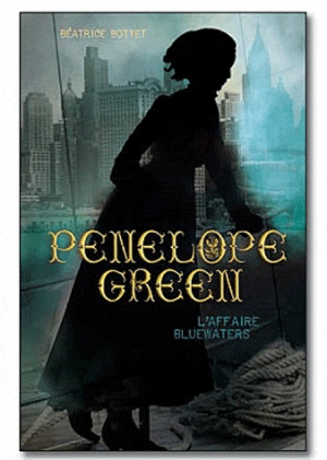 Béatrice Bottet – Penelope Green – Tome 2 – L&rsquo;affaire Bluwaters