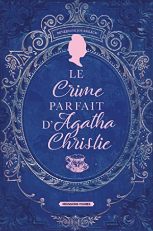 Bénédicte Jourgeaud – Le crime parfait d&rsquo;Agatha Christie