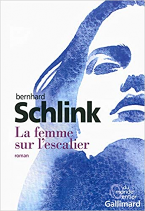 Bernhard Schlink – La femme sur l&rsquo;escalier