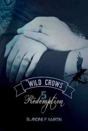 Blandine P. Martin – Wild Crows, Tome 5 : Rédemption