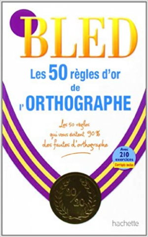 BLED – 50 règles d&rsquo;or de l&rsquo;Orthographe