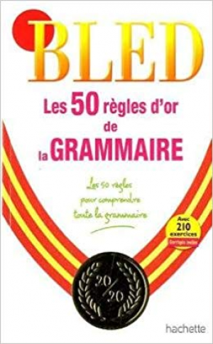 Bled-Les 50 règles d&rsquo;or de la grammaire