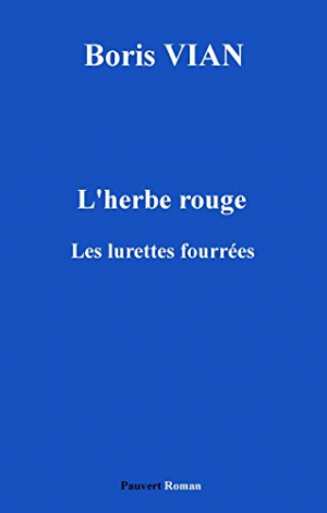 Boris Vian – L&rsquo;Herbe rouge, précédé des Lurettes fourrées