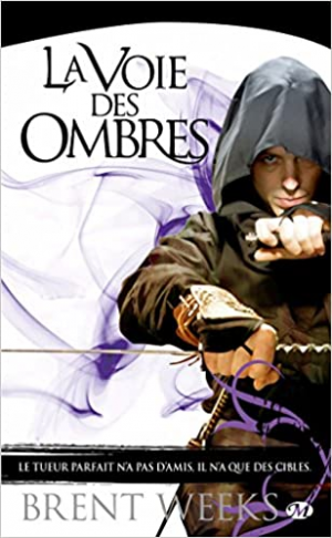 Brent Weeks – L&rsquo;Ange de la nuit, Tome 1 : La Voie des ombres