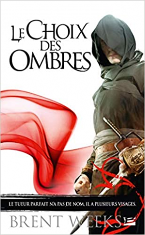 Brent Weeks – L’Ange de la nuit, Tome 2 : Le Choix des ombres