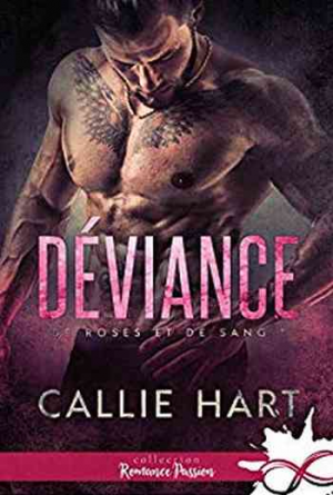 Callie Hart – De roses et de sang, Tome 1 : Déviance