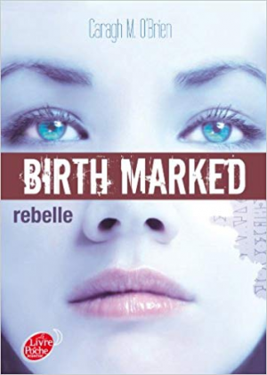 Caragh O&rsquo;Brien – Birth Marked 1 – Rebelle