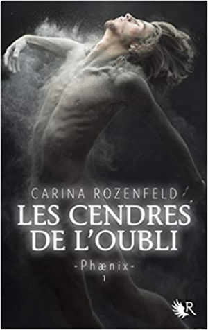 Carina ROZENFELD – Phænix, tome 1 : Les cendres de l&rsquo;oubli