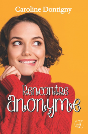 Caroline Dontigny – GirliZ, Tome 1 : Rencontre anonyme