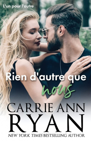 Carrie Ann Ryan – L&rsquo;un pour l&rsquo;autre, Tome 3 : Rien d&rsquo;autre que nous