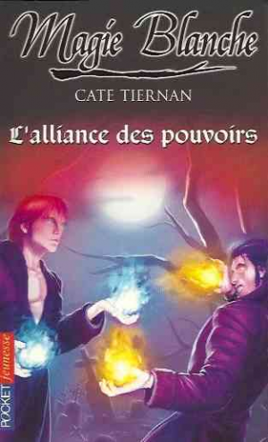 Cate Tiernan – Magie blanche, Tome 6 : L&rsquo;alliance des pouvoirs