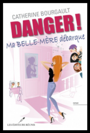 Catherine Bourgault – Danger – Ma belle-mère débarque