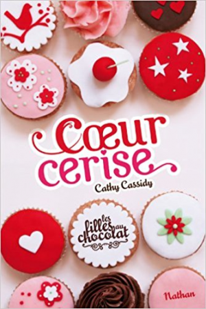 Cathy Cassidy -Les filles au chocolat 1 : Coeur Cerise