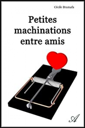 Cécile Bramafa – Petites machinations entres amis