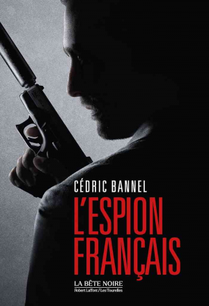 Cédric Bannel – L&rsquo;Espion français