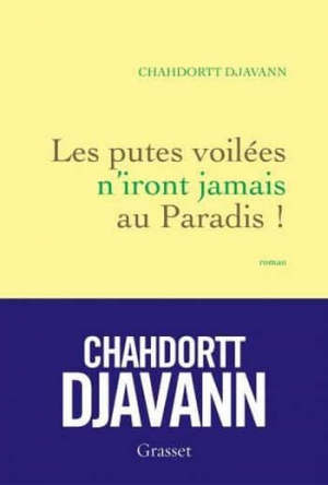 Chahdortt Djavann – Les putes voilées n’iront jamais au paradis