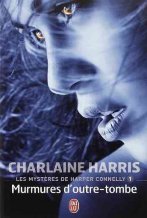 Charlaine Harris – Les Mystères de Harper Connelly, Tome 1 : Murmures d&rsquo;outre-tombe