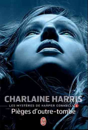 Charlaine Harris – Les Mystères de Harper Connelly, Tome 2 : Pièges d&rsquo;outre-tombe