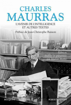 Charles Maurras – L&rsquo;Avenir de l&rsquo;intelligence et autres textes