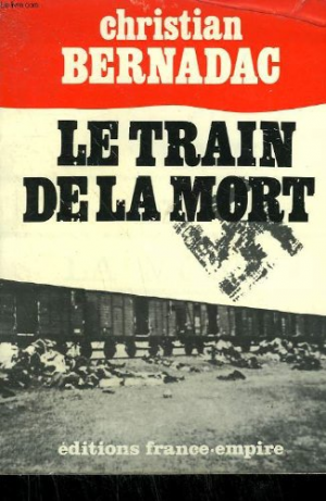 Christian Bernadac – Le train de la mort