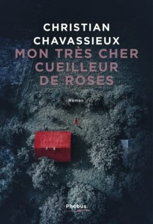 Christian Chavassieux – Mon très cher cueilleur de roses