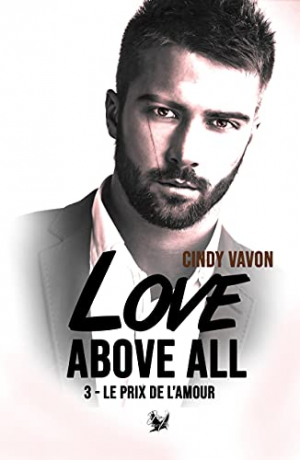 Cindy Vavon – Love above all, Tome 3 : Le Prix de l&rsquo;amour
