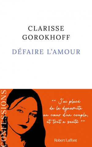 Clarisse Gorokhoff – Défaire l&rsquo;amour