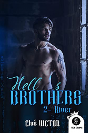 Cloé Victor – Hell&rsquo;s Brothers, Tome 2 : River