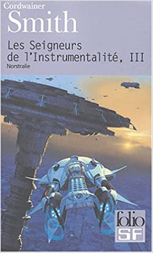 Cordwainer Smith – Les Seigneurs de l&rsquo;instrumentalité, tome 3 : Nostrilia