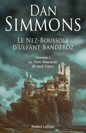 Dan Simmons – Le Nez-Boussole d&rsquo;Ulfänt Banderõz