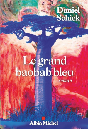 Daniel Schick – Le Grand Baobab bleu