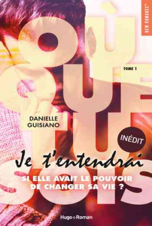 Danielle Guisiano – Où que tu sois, Tome 1 : Je t&rsquo;entendrai