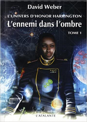 David Weber – L’Univers d’Honor Harrington, tome 2a : L’Ennemi dans l’ombre, tome 1