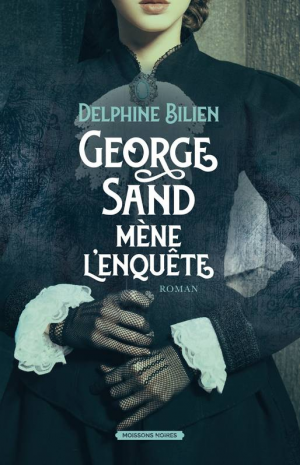 Delphine Bilien – George Sand mène l&rsquo;enquête