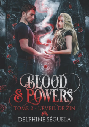 Delphine Séguéla – Blood & Powers, Tome 2 : L&rsquo;Éveil de Zin