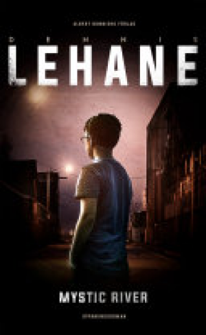 Dennis Lehane – Mystic River