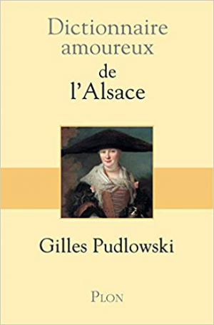 Dictionnaire amoureux de l&rsquo;Alsace