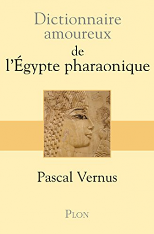 Dictionnaire amoureux de l&rsquo;Egypte Pharaonique
