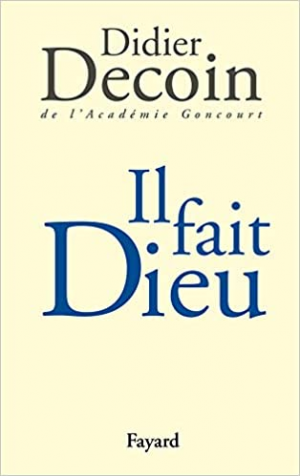 Didier Decoin – Il fait Dieu