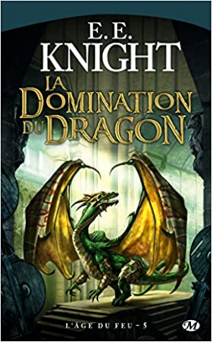 E.E. Knight – L&rsquo;Âge de feu, Tome 5 : La Domination du Dragon
