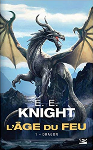 E.E. Knight – L&rsquo;Âge du feu, Tome 1: Dragon