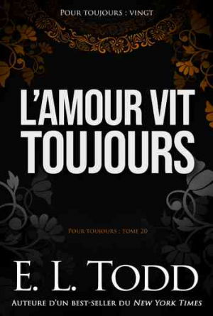 E. L. Todd – Pour toujours – Tome 20: L&rsquo;amour vit toujours