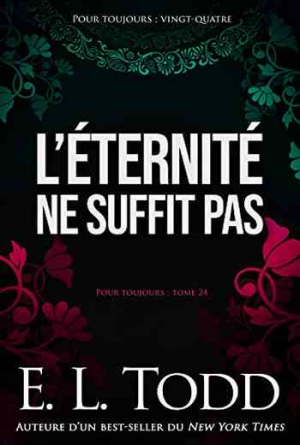 E. L. Todd – Pour toujours, Tome 24 : L’éternité ne suffit pas