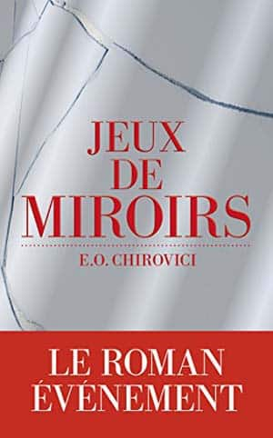 E. O. Chirovici – Jeux de miroirs