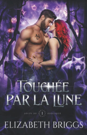 Elizabeth Briggs – Loups du Zodiaque , Tome 1 : Touchée par la Lune