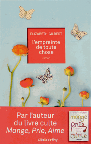 Elizabeth Gilbert – L&rsquo;Empreinte de toute chose
